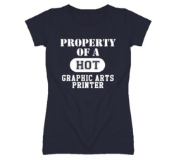Property Of A Hot Graphic Arts Printer Funny Job T Shirt