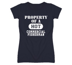 Property Of A Hot Commercial Fisherman Funny Job T Shirt