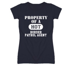 Property Of A Hot Border Patrol Agent Funny Job T Shirt