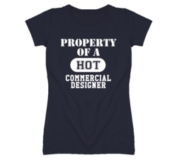Property Of A Hot Commercial Designer Funny Job T Shirt