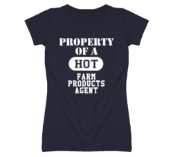 Property Of A Hot Farm Products Agent Funny Job T Shirt