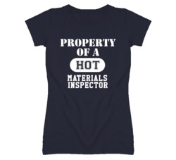 Property Of A Hot Materials Inspector Funny Job T Shirt
