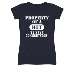 Property Of A Hot TV News Commentator Funny Job T Shirt