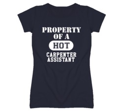 Property Of A Hot Carpenter Assistant Funny Job T Shirt