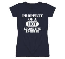 Property Of A Hot Locomotive Engineer Funny Job T Shirt