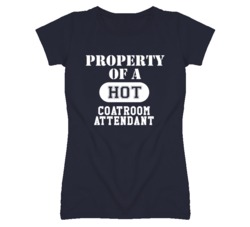 Property Of A Hot Coatroom Attendant Funny Job T Shirt