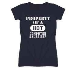 Property Of A Hot Computer Sales Rep Funny Job T Shirt