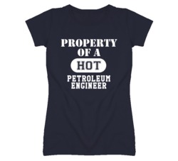 Property Of A Hot Petroleum Engineer Funny Job T Shirt