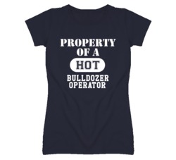Property Of A Hot Bulldozer Operator Funny Job T Shirt
