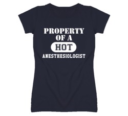 Property Of A Hot Anesthesiologist  Funny Job T Shirt