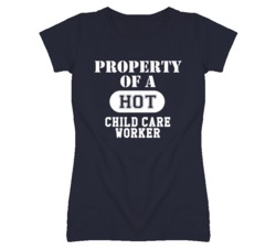 Property Of A Hot Child Care Worker Funny Job T Shirt
