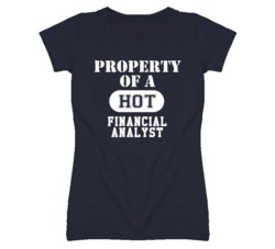 Property Of A Hot Financial Analyst Funny Job T Shirt