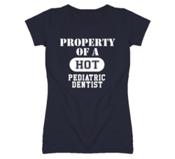 Property Of A Hot Pediatric Dentist Funny Job T Shirt