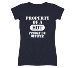 Property Of A Hot Probation Officer Funny Job T Shirt