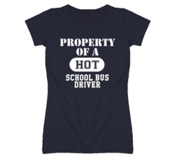 Property Of A Hot School Bus Driver Funny Job T Shirt