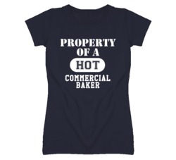 Property Of A Hot Commercial Baker Funny Job T Shirt
