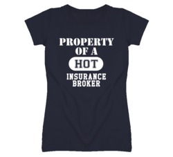 Property Of A Hot Insurance Broker Funny Job T Shirt