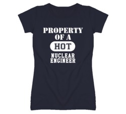 Property Of A Hot Nuclear Engineer Funny Job T Shirt