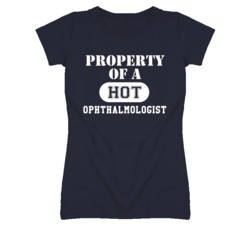 Property Of A Hot Ophthalmologist  Funny Job T Shirt