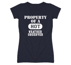 Property Of A Hot Weather Observer Funny Job T Shirt