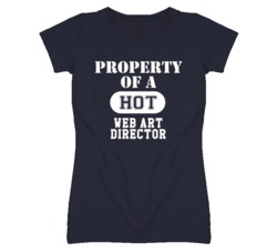 Property Of A Hot Web Art Director Funny Job T Shirt