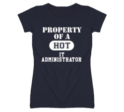 Property Of A Hot IT Administrator Funny Job T Shirt