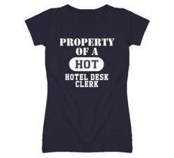 Property Of A Hot Hotel Desk Clerk Funny Job T Shirt
