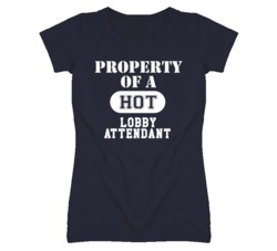 Property Of A Hot Lobby Attendant Funny Job T Shirt