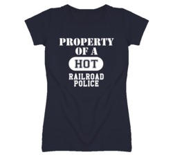 Property Of A Hot Railroad Police Funny Job T Shirt