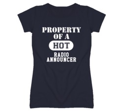 Property Of A Hot Radio Announcer Funny Job T Shirt