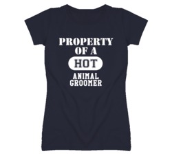 Property Of A Hot Animal Groomer Funny Job T Shirt