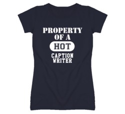 Property Of A Hot Caption Writer Funny Job T Shirt