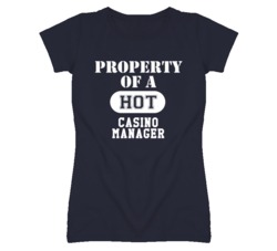 Property Of A Hot Casino Manager Funny Job T Shirt
