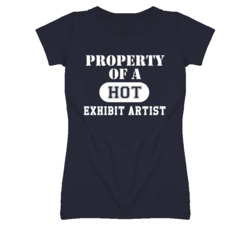 Property Of A Hot Exhibit Artist Funny Job T Shirt