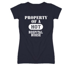 Property Of A Hot Hospital Nurse Funny Job T Shirt