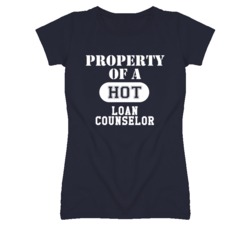 Property Of A Hot Loan Counselor Funny Job T Shirt