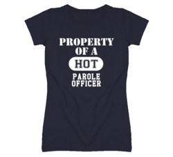 Property Of A Hot Parole Officer Funny Job T Shirt