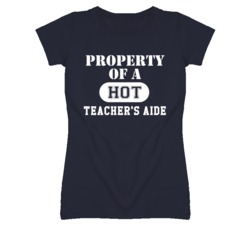 Property Of A Hot Teacher's Aide Funny Job T Shirt
