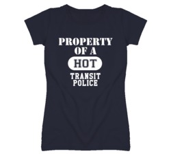 Property Of A Hot Transit Police Funny Job T Shirt