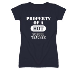 Property Of A Hot School Teacher Funny Job T Shirt