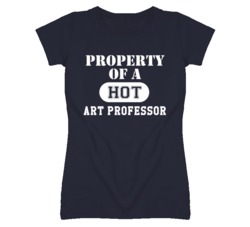 Property Of A Hot Art Professor Funny Job T Shirt