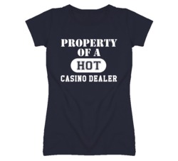 Property Of A Hot Casino Dealer Funny Job T Shirt