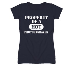 Property Of A Hot Photoengraver Funny Job T Shirt