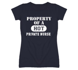 Property Of A Hot Private Nurse Funny Job T Shirt