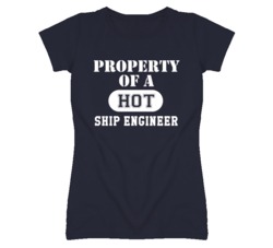 Property Of A Hot Ship Engineer Funny Job T Shirt