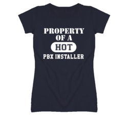 Property Of A Hot PBX Installer Funny Job T Shirt