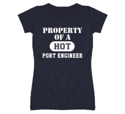 Property Of A Hot Port Engineer Funny Job T Shirt