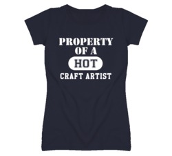 Property Of A Hot Craft Artist Funny Job T Shirt