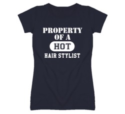 Property Of A Hot Hair Stylist Funny Job T Shirt