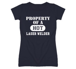 Property Of A Hot Laser Welder Funny Job T Shirt